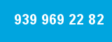 939 969 22 82 939 969 22 82